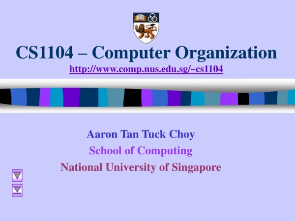 CS1104 – Computer Organization comp.nus.sg/~cs1104