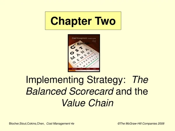 Implementing Strategy:   The Balanced Scorecard  and the  Value Chain