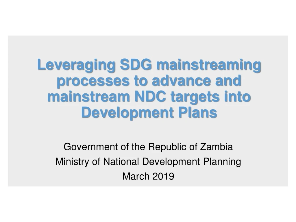 leveraging sdg mainstreaming processes to advance and mainstream ndc targets into development plans