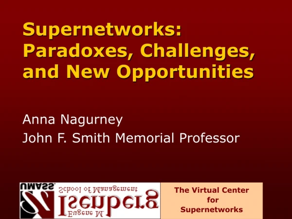 Supernetworks: Paradoxes, Challenges, and New Opportunities