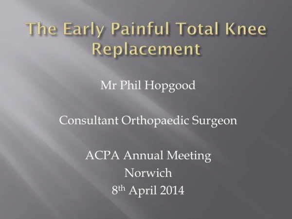 The Early Painful Total Knee Replacement