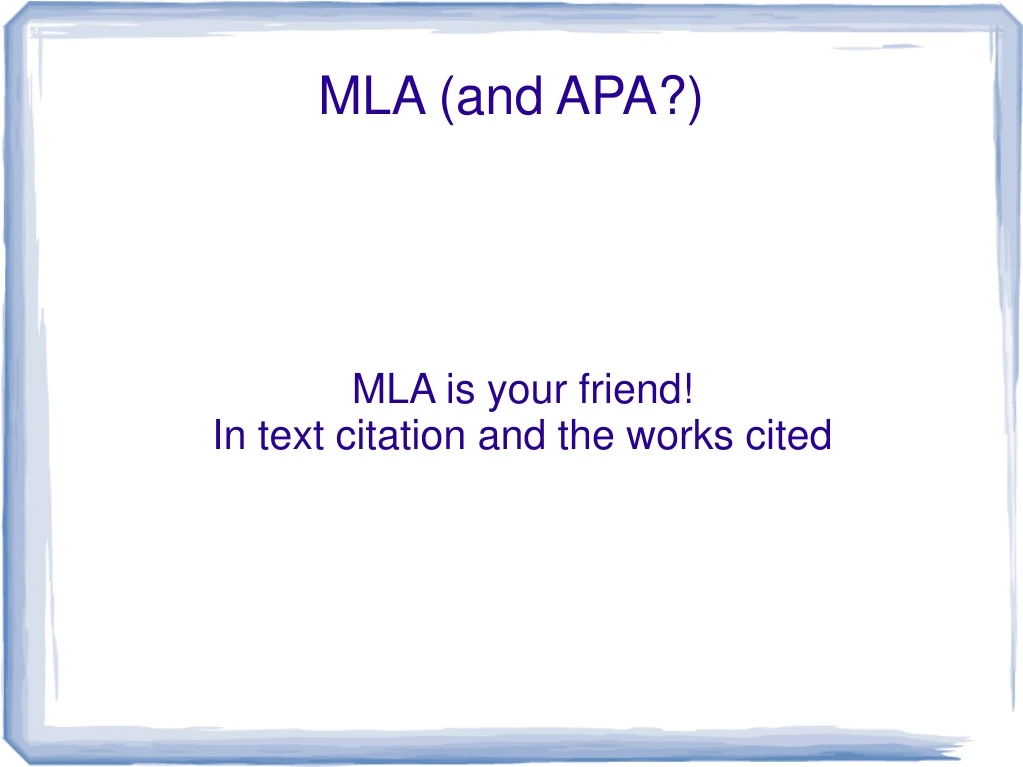 mla is your friend in text citation and the works cited