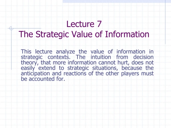 Lecture 7 The Strategic Value of Information