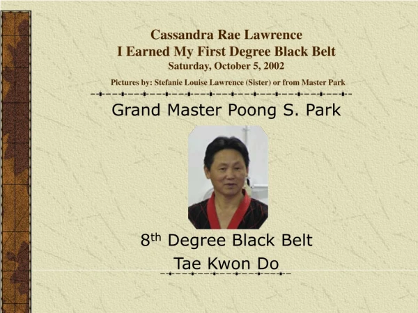 Grand Master Poong S. Park 8 th  Degree Black Belt Tae Kwon Do