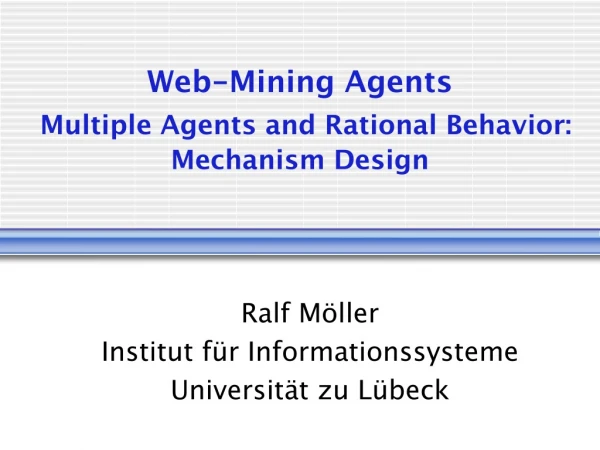 Web-Mining Agents Multiple Agents and Rational Behavior: Mechanism Design