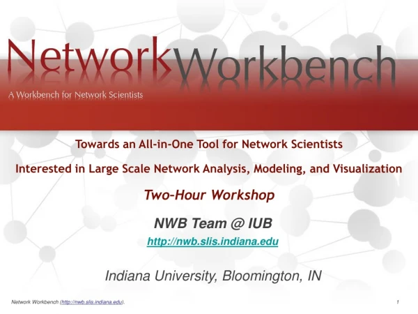 NWB Team @ IUB nwb.slisdiana Indiana University, Bloomington, IN