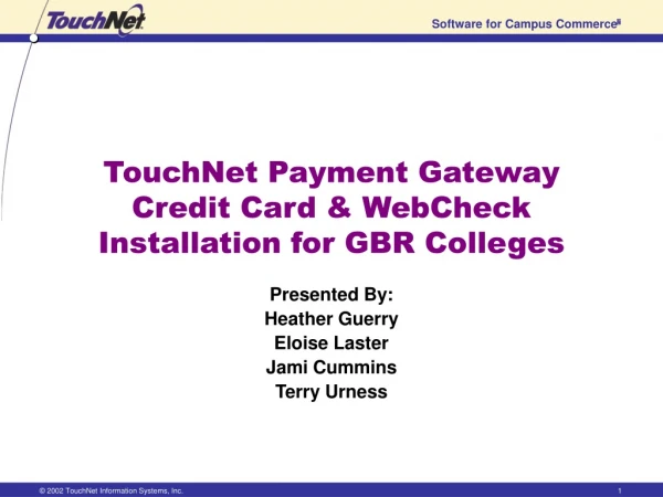 TouchNet Payment Gateway Credit Card &amp; WebCheck Installation for GBR Colleges