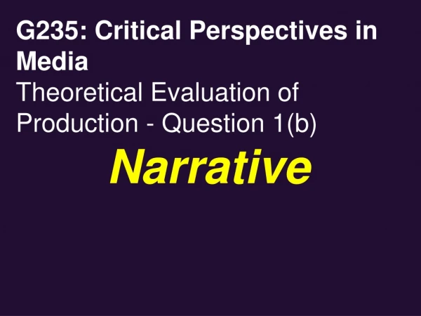 G235: Critical Perspectives in Media Theoretical Evaluation of Production - Question 1(b)