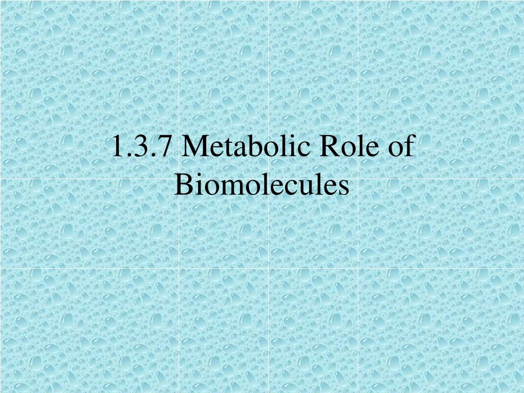 1 3 7 metabolic role of biomolecules