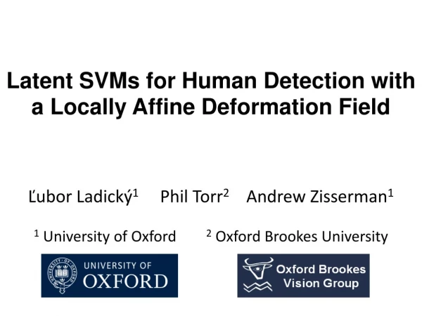 Latent SVMs for Human Detection with a Locally Affine Deformation Field