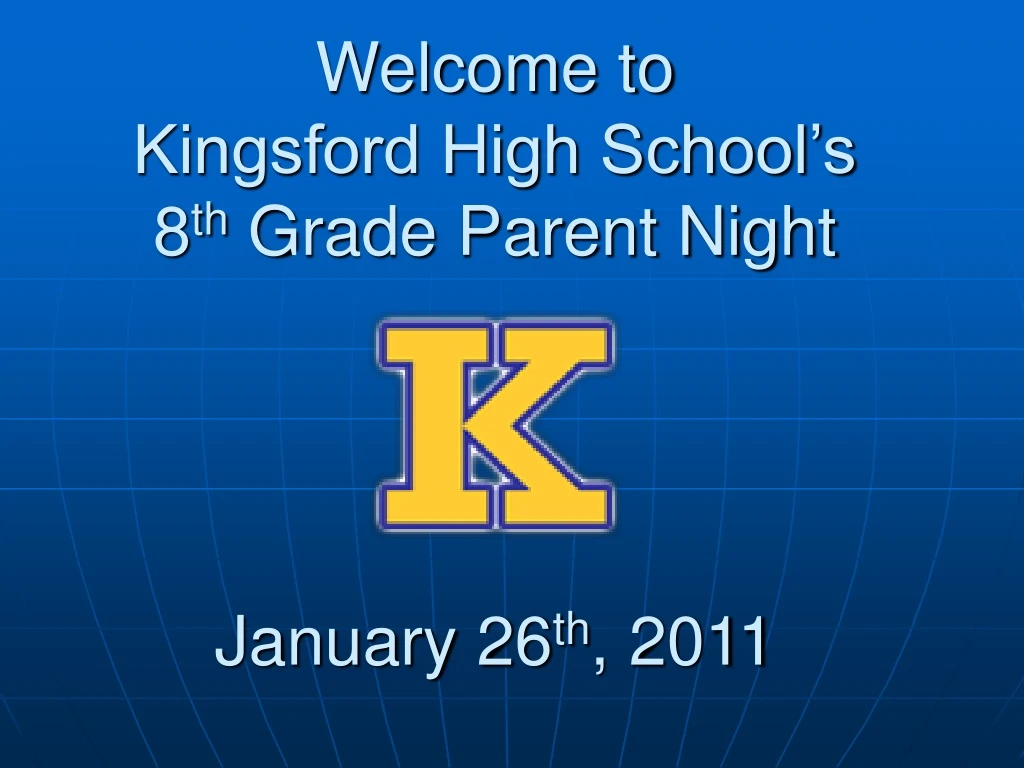 welcome to kingsford high school s 8 th grade parent night january 26 th 2011