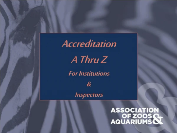 Accreditation A Thru Z For Institutions &amp; Inspectors