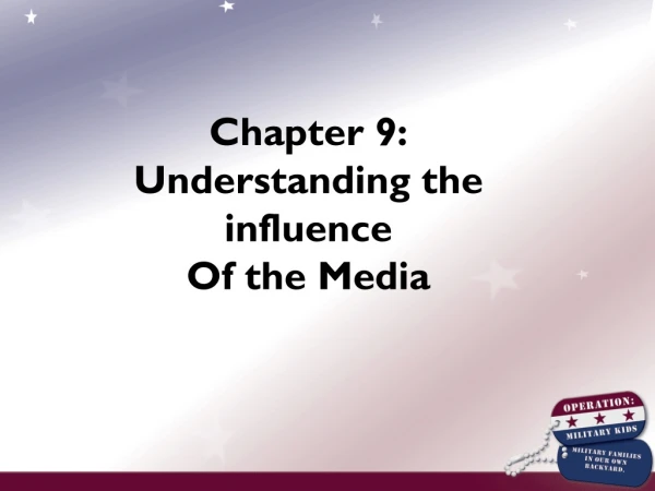 Chapter 9: Understanding the influence Of the Media
