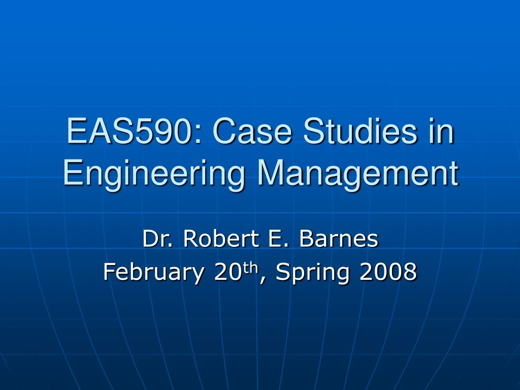 eas590 case studies in engineering management