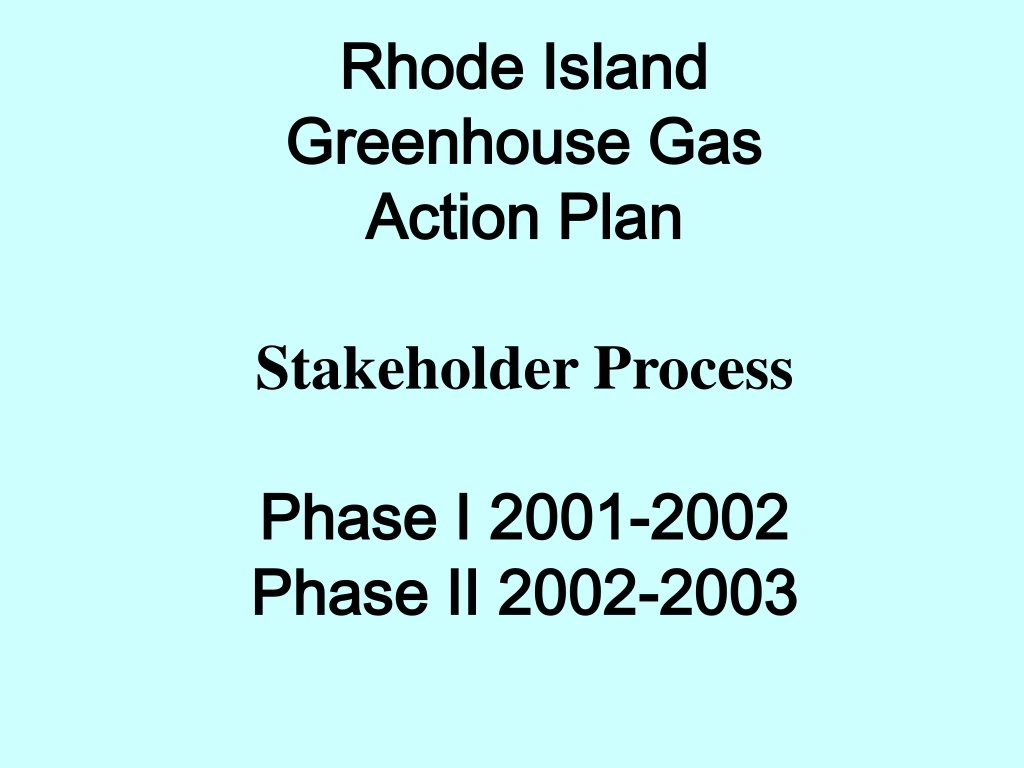 rhode island greenhouse gas action plan stakeholder process phase i 2001 2002 phase ii 2002 2003