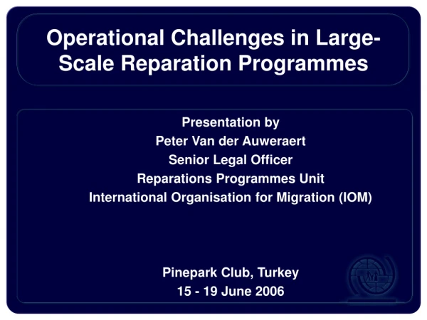 Operational Challenges in Large-Scale Reparation Programmes