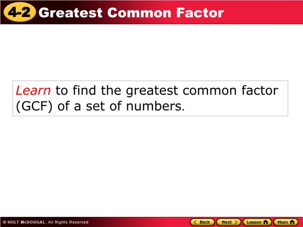 Learn  to find the greatest common factor (GCF) of a set of numbers .