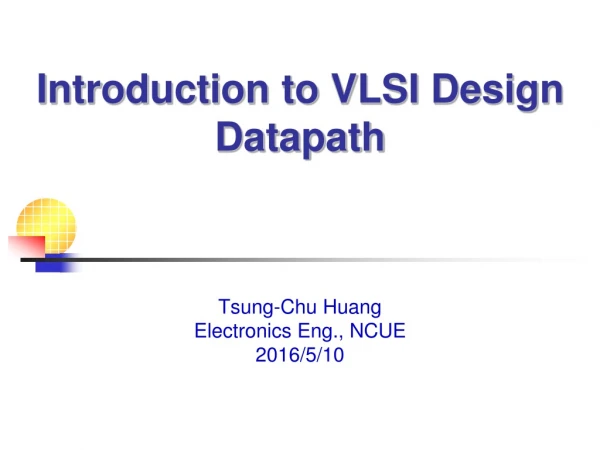 Introduction to VLSI Design Datapath