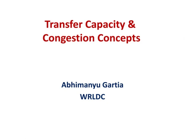 Transfer Capacity &amp;  Congestion Concepts