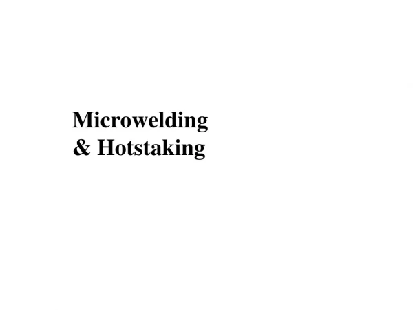 Microwelding &amp; Hotstaking