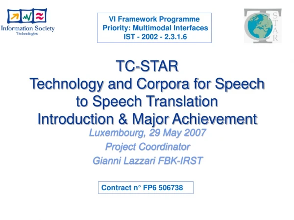TC-STAR Technology and Corpora for Speech to Speech Translation  Introduction &amp; Major Achievement