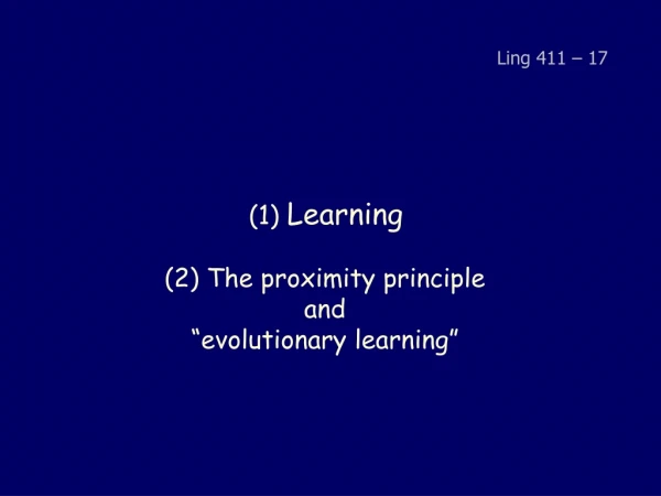 (1)  Learning (2) The proximity principle  and  “evolutionary learning”