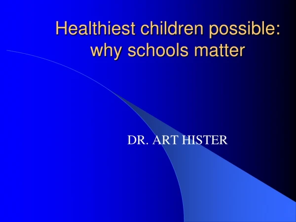 Healthiest children possible: why schools matter