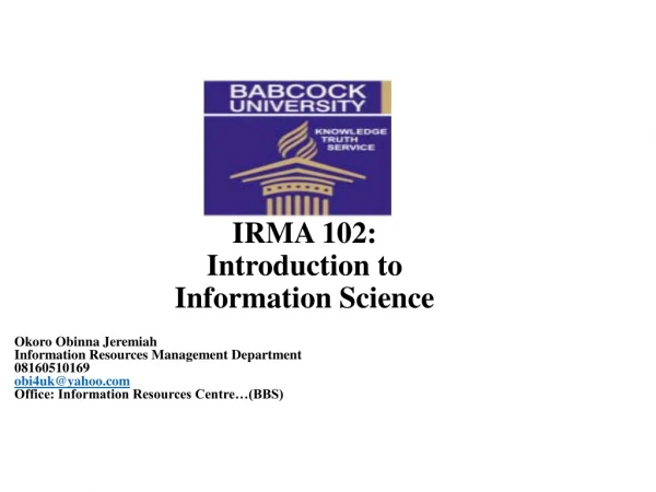 IRMA 102: Introduction to  Information Science