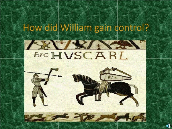 How did William gain control?
