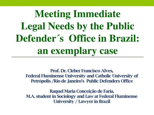 Meeting Immediate  Legal Needs by the Public  Defender´s  Office in Brazil:  an exemplary case