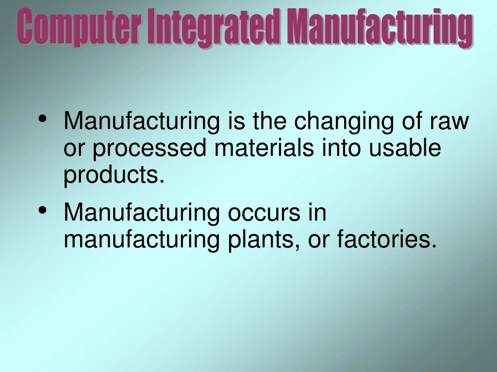 manufacturing is the changing of raw or processed