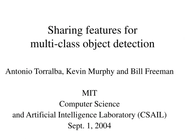 Sharing features for  multi-class object detection