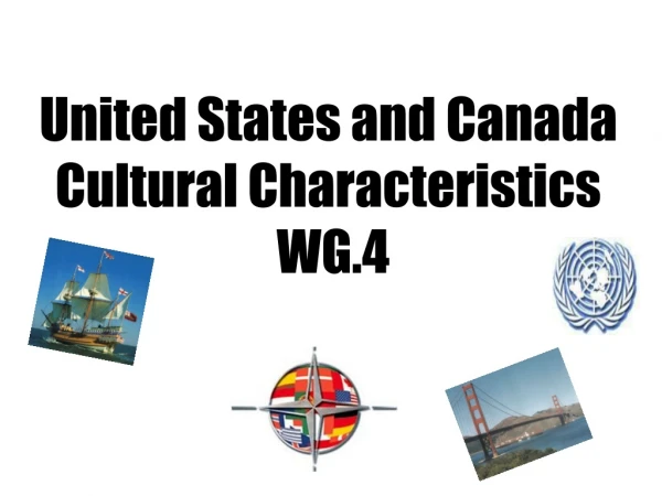 United States and Canada Cultural Characteristics WG.4