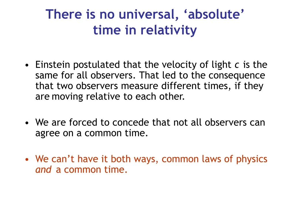 there is no universal absolute time in relativity