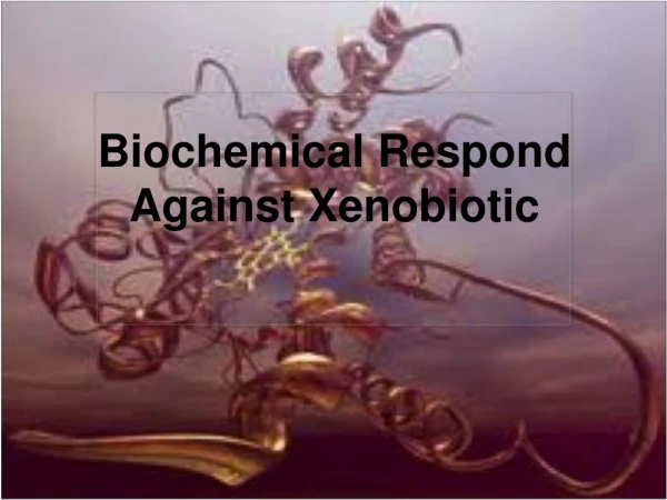 Biochemical Respond Against Xenobiotic
