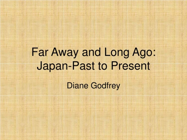 Far Away and Long Ago: Japan-Past to Present