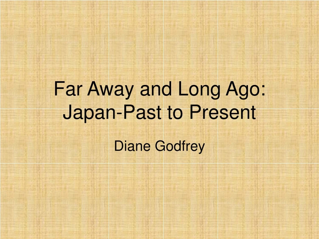 far away and long ago japan past to present
