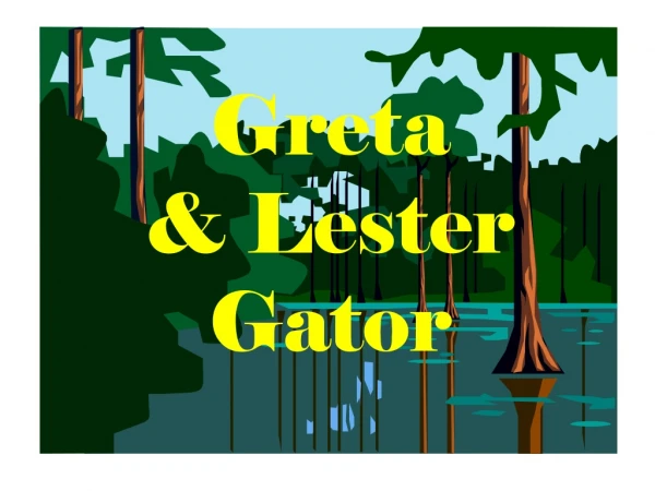 Greta  &amp; Lester  Gator