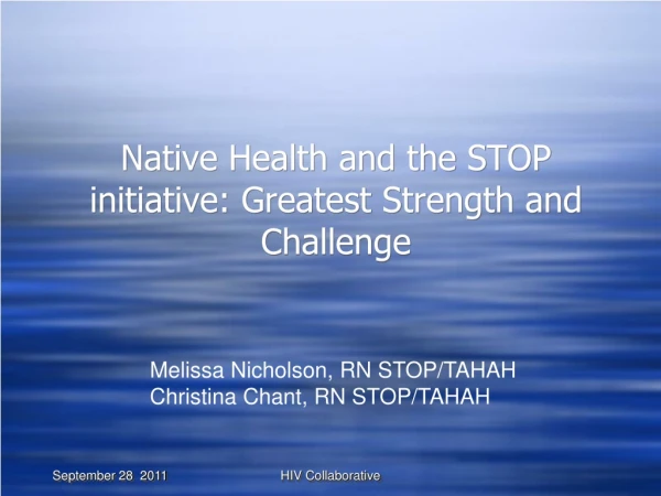 Native Health and the STOP initiative: Greatest Strength and Challenge