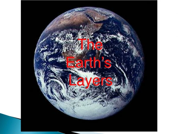 The      	Earth’s Layers