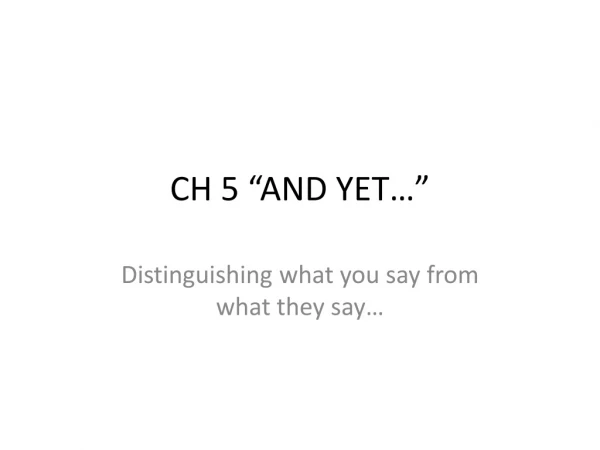 CH 5 “AND YET…”