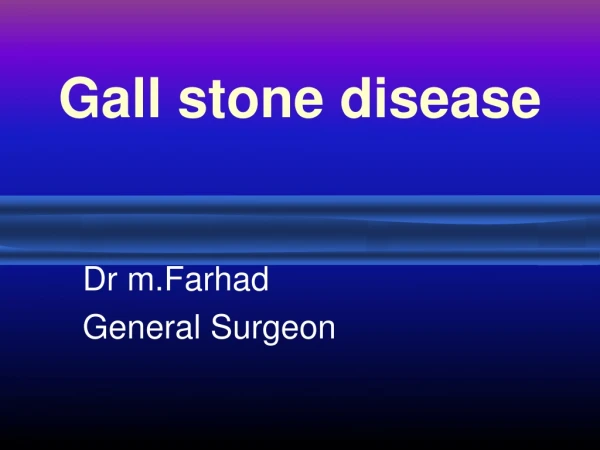 Gall stone disease