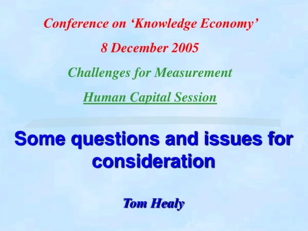 Some questions and issues for consideration Tom Healy