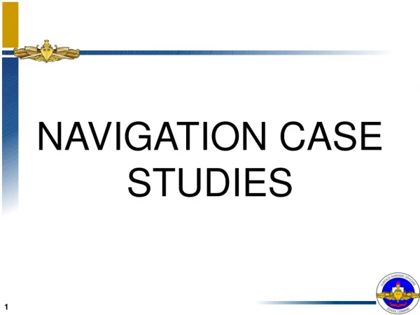 NAVIGATION CASE STUDIES
