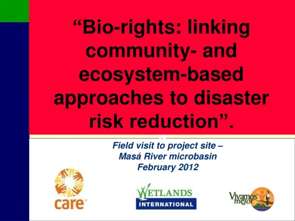 “Bio-rights: linking community- and ecosystem-based approaches to disaster risk reduction”.