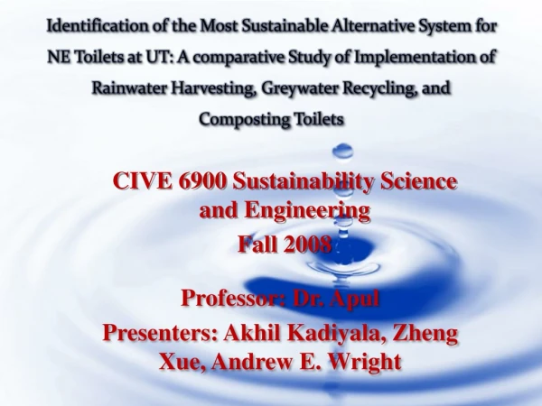 Professor: Dr.  Apul Presenters:  Akhil Kadiyala ,  Zheng Xue , Andrew E. Wright
