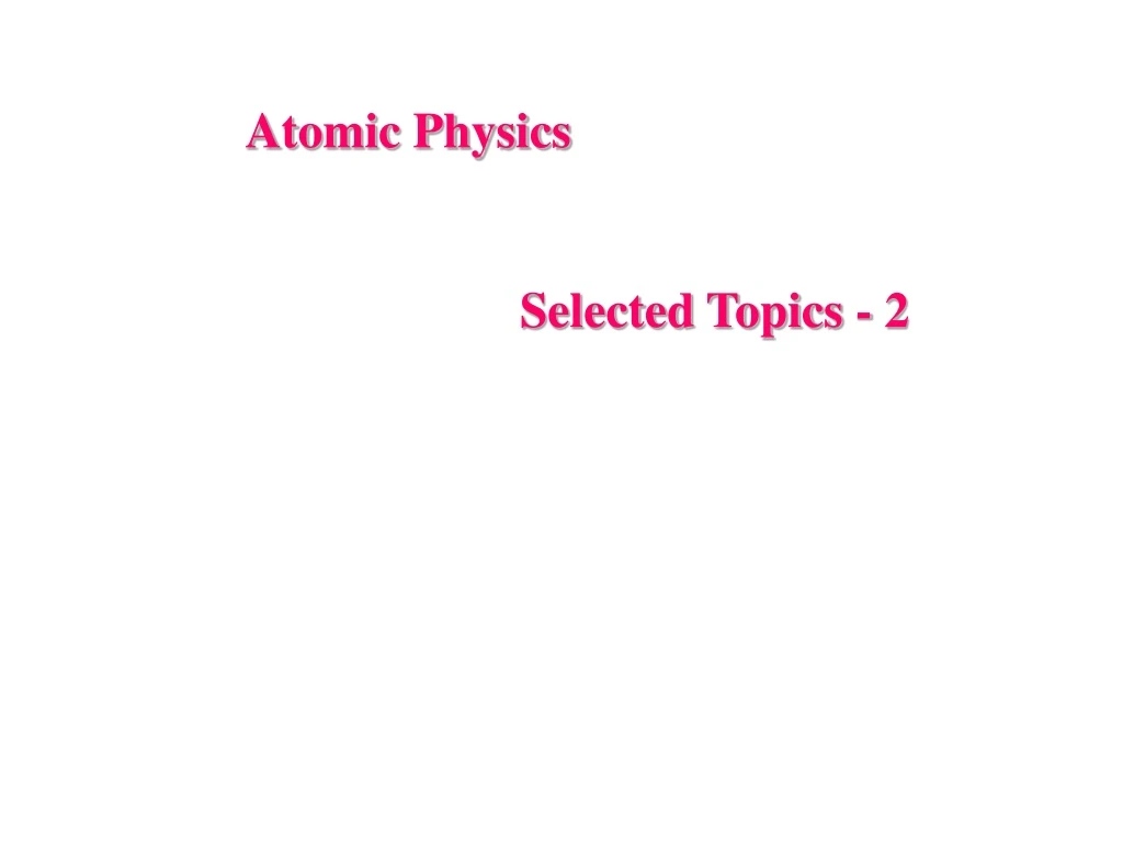 atomic physics selected topics 2