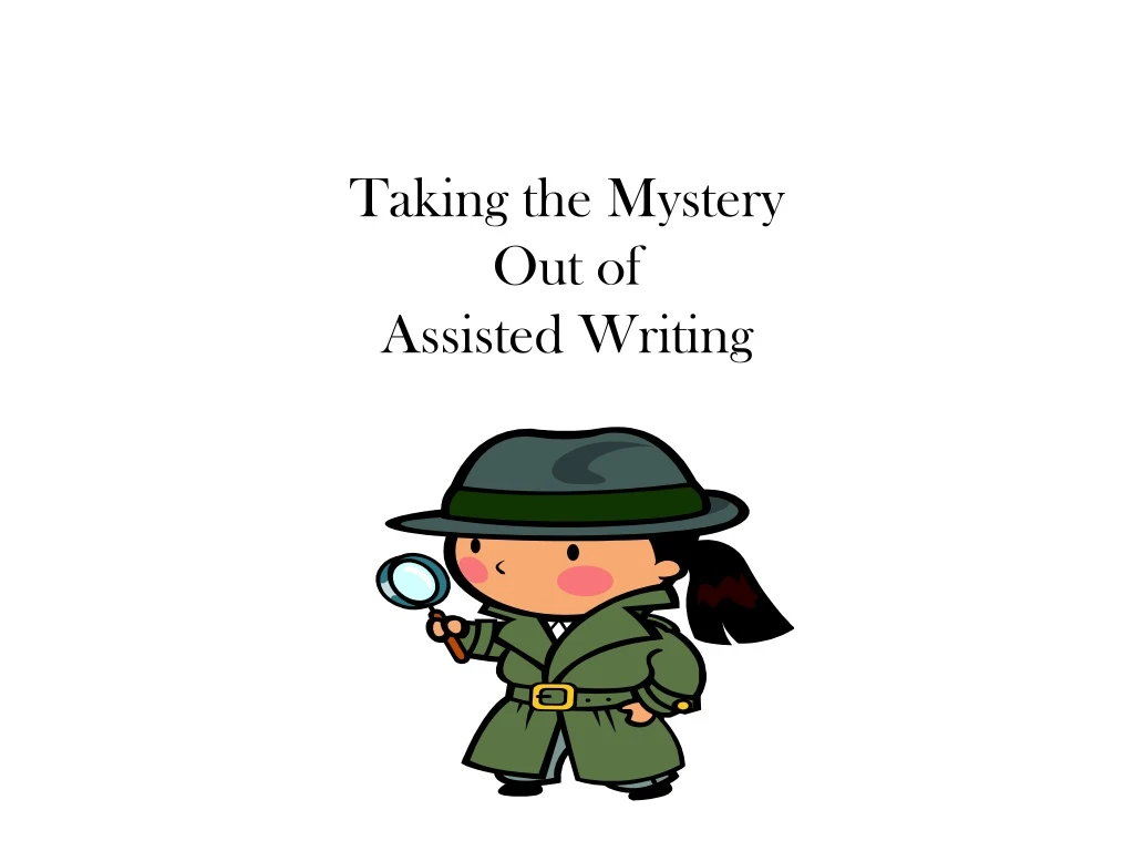 taking the mystery out of assisted writing