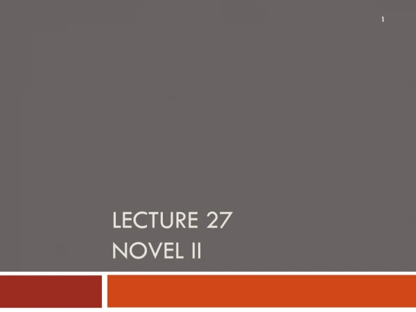 Lecture 27 NOVEL II