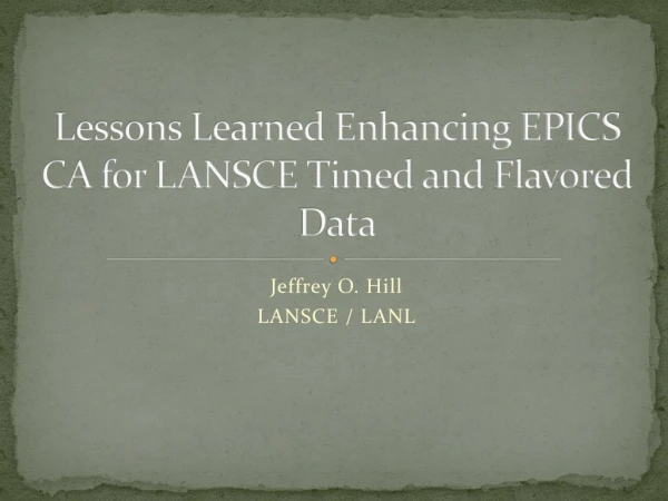 Lessons Learned Enhancing EPICS CA for LANSCE Timed and Flavored Data